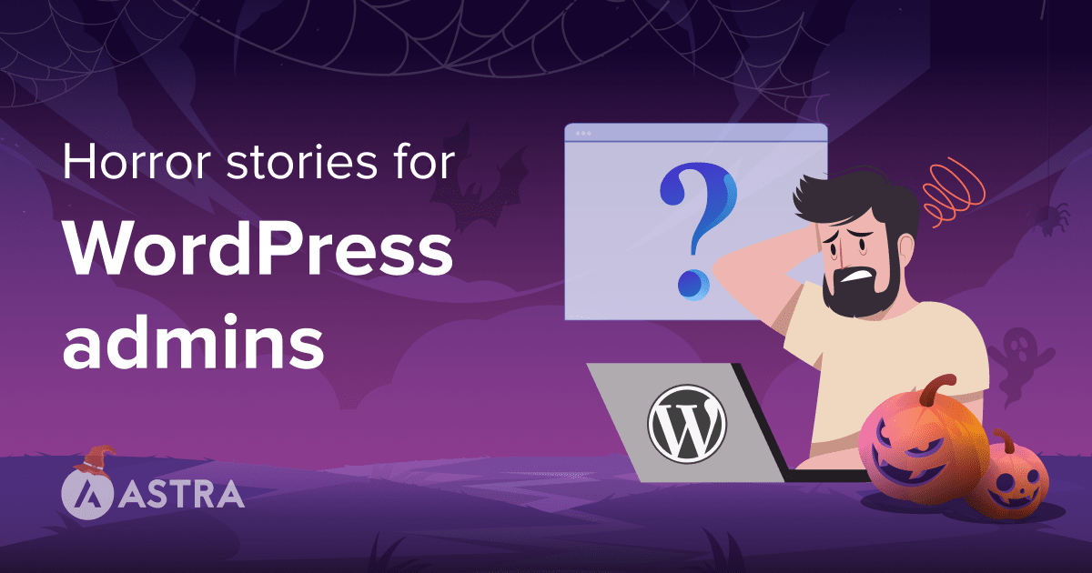 Horror stories for WordPress admins