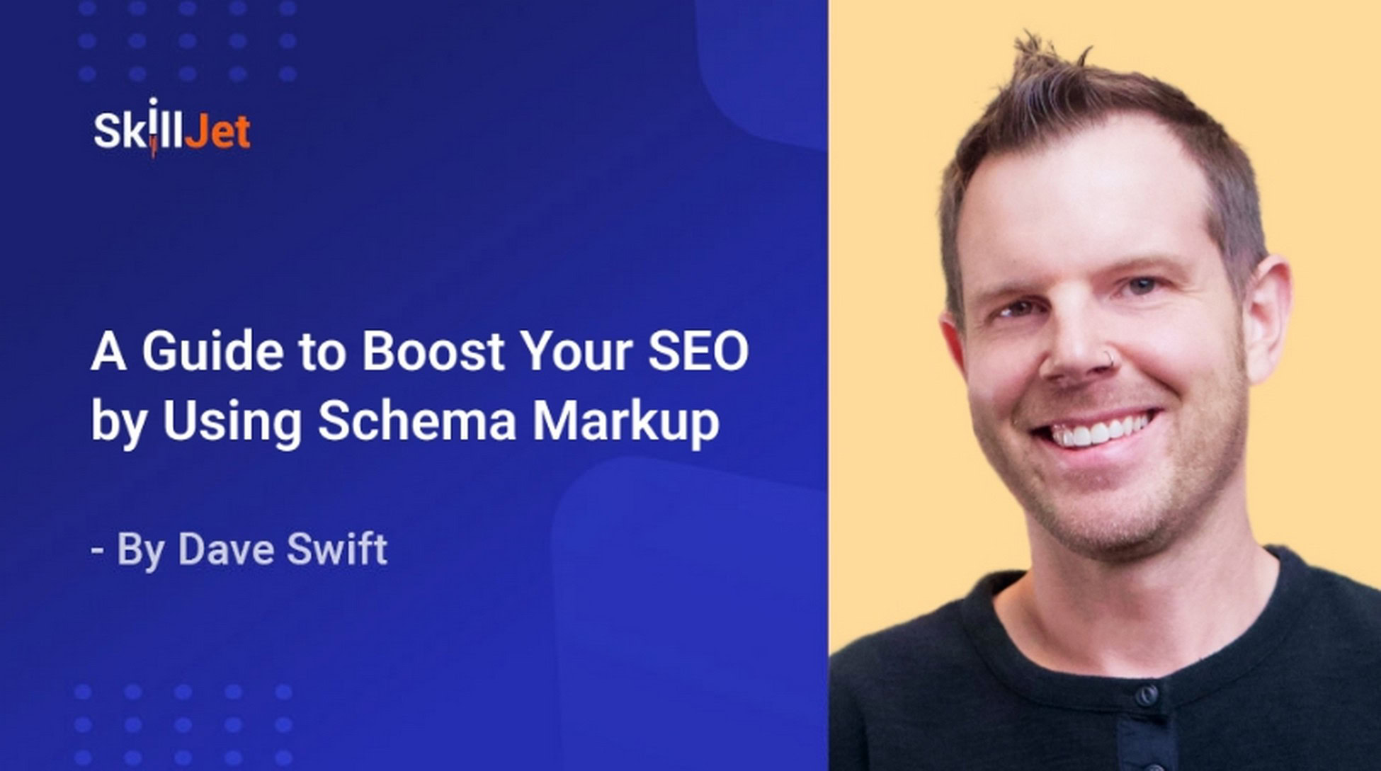 A Guide to Boost Your SEO by Using Schema Markup by Dave Swift